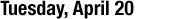 Tuesday, April 20